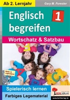 Gary M Forester, Gary M. Forester - Englisch begreifen. Bd.1