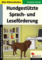 Christina Grünig, Christina Schüßler - Hundgestützte Sprach- und Leseförderung