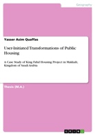 Yasser Asim Quaffas - User-Initiated Transformations of Public Housing