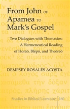 Dempsey Rosales Acosta, Dempsey Rosales Acosta - From John of Apamea to Mark's Gospel