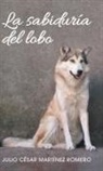 Julio Cesar Martinez Romero, Julio César Martínez Romero - La Sabiduría del Lobo