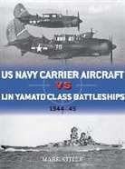 Mark Stille, Mark (Author) Stille, Jim Laurier, Jim (Illustrator) Laurier - US Navy Carrier Aircraft vs IJN Yamato Class Battleships