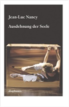 Jean-Luc Nancy, Miriam Fischer - Ausdehnung der Seele