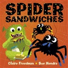 Claire Freedman, Sue Hendra, Sue Hendra - Spider Sandwiches