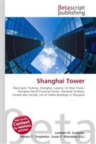 Susan F. Marseken, Lambert M. Surhone, Miriam T. Timpledon - Shanghai Tower