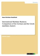 Hans-Christian Stockfisch - International Maritime Business. Comparison of the German and the Greek maritime clusters