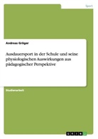 Andreas Gröger - Ausdauersport in der Schule und seine physiologischen Auswirkungen aus pädagogischer Perspektive