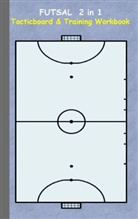 Theo von Taane - Futsal 2 in 1 Tacticboard and Training Workbook