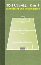 Theo von Taane - 3D Fußball  2 in 1 Taktikboard und Trainingsbuch (Ringbuchbindung)