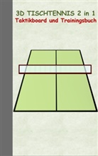 Theo von Taane - 3D Tischtennis 2 in 1 Taktikboard und Trainingsbuch