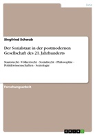 Siegfried Schwab - Der Sozialstaat in der postmodernen Gesellschaft des 21. Jahrhunderts