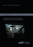 Carmen Kettwich - Ablenkung im Straßenverkehr und deren Einfluss auf das Fahrverhalten