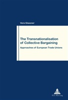Vera Glassner - The Transnationalisation of Collective Bargaining