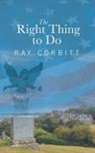 Ray Corbitt - The Right Thing to Do