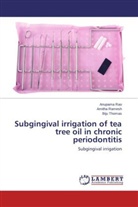 Amith Ramesh, Amitha Ramesh, Anupam Rao, Anupama Rao, Biju Thomas - Subgingival irrigation of tea tree oil in chronic periodontitis