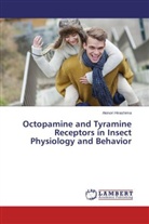 Akinori Hirashima - Octopamine and Tyramine Receptors in Insect Physiology and Behavior