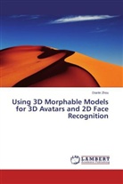 Dianle Zhou - Using 3D Morphable Models for 3D Avatars and 2D Face Recognition