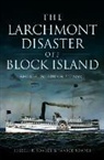 Janice Soares, Joseph P Soares, Joseph P. Soares - The Larchmont Disaster Off Block Island: Rhode Island's Titanic