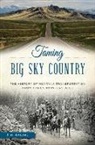 Jon Axline - Taming Big Sky Country:: The History of Montana Transportation from Trails to Interstates