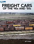 Jeff Wilson - Freight Cars of the '40s and '50s