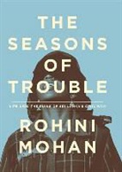 Rohini Mohan, Mohan Rohini - The Seasons of Trouble