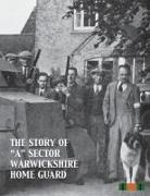 None - THE STORY OF "A" SECTOR WARWICKSHIRE HOME GUARD