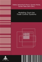 Odette Jankowitsch-Prevor, Quentin Michel, Sylvain Paile, Sylvain Paile-Calvo - Modelling Dual-Use Trade Control Systems