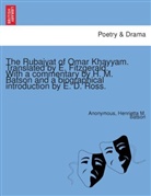 Anonym, Anonymous, Henrietta M. Batson - The Rubaiyat of Omar Khayyam. Translated by E. Fitzgerald. With a commentary by H. M. Batson and a biographical introduction by E. D. Ross.