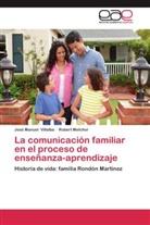 Robert Melchor, José Manue Villalba, José Manuel Villalba - La comunicación familiar en el proceso de enseñanza-aprendizaje