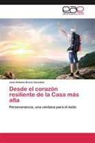 José Antonio Bravo González - Desde el corazón resiliente de la Casa más alta