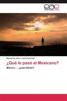 Manuel de Jesus Leyva Acevedo - ¿Qué le pasó al Mexicano?