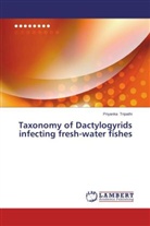 Priyanka Tripathi - Taxonomy of Dactylogyrids infecting fresh-water fishes