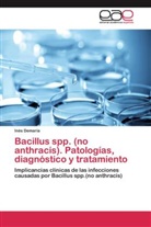 Inés Demaría - Bacillus spp. (no anthracis). Patologías, diagnóstico y tratamiento