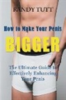 Randy Tutt - How to Make Your Penis BIGGER