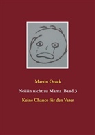 Martin Orack - Keine Chance für den Vater