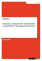 Burak Ucar - Rousseaus "Gemeinwohl" und  Fraenkels "Gemeinwohl". Ein Kampf der Theorien?