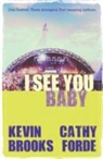Kevin Brooks, Kevin Forde Brooks, Catherine Forde, Catherine Forde, Cathy Forde - I See You Baby