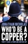 Jonathan Nicholas - Who'd be a copper?