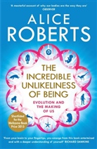 Alice Roberts, Dr. Alice Roberts - Incredible Unlikeliness of Being