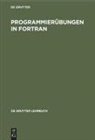 Gerd Ehinger, Wolfgang E. Spieß, Degruyter - Programmierübungen in FORTRAN