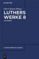 Martin Luther, Ott Clemen, Otto Clemen - Werke in Auswahl - Band 8: Tischreden