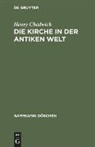 Henry Chadwick - Die Kirche in der antiken Welt