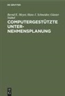 Bernd Meyer, Bernd E Meyer, Bernd E. Meyer, Hans-Jochen Scheider, Hans Schneider, Hans J Schneider... - Computergestützte Unternehmensplanung