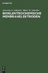 Johannes G. Schindler, Maria M. Schindler - Bioelektrochemische Membranelektroden