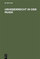 Erich Schulze, De Gruyter - Urheberrecht in der Musik