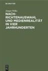 Jürgen Wilke - Nachrichtenauswahl und Medienrealität in vier Jahrhunderten