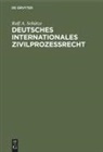 Rolf A Schütze, Rolf A. Schütze - Deutsches Internationales Zivilprozeßrecht