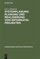 Lutz J Heinrich, Lutz J. Heinrich - Systemplanung - 1: Der Prozeß der Systemplanung, der Vorstudie und der Feinstudie