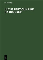 Hans-Gerd Dammann, Burkhard Kommerell, Peter Müller, Bernd Simon - Ulcus pepticum und H2-Blocker
