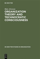 Mats Alvesson - Organization Theory and Technocratic Consciousness